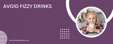 Avoid fizzy drinks