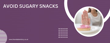 Avoid sugary snacks
