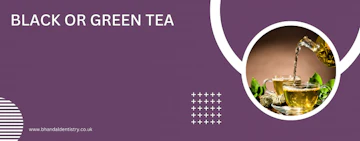 Black or green tea