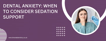 Dental anxiety: When to consider sedation support