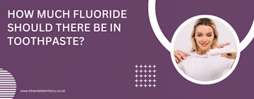 How much fluoride should there be in toothpaste