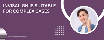 Invisalign is suitable for complex cases