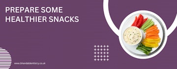 Prepare some healthier snacks